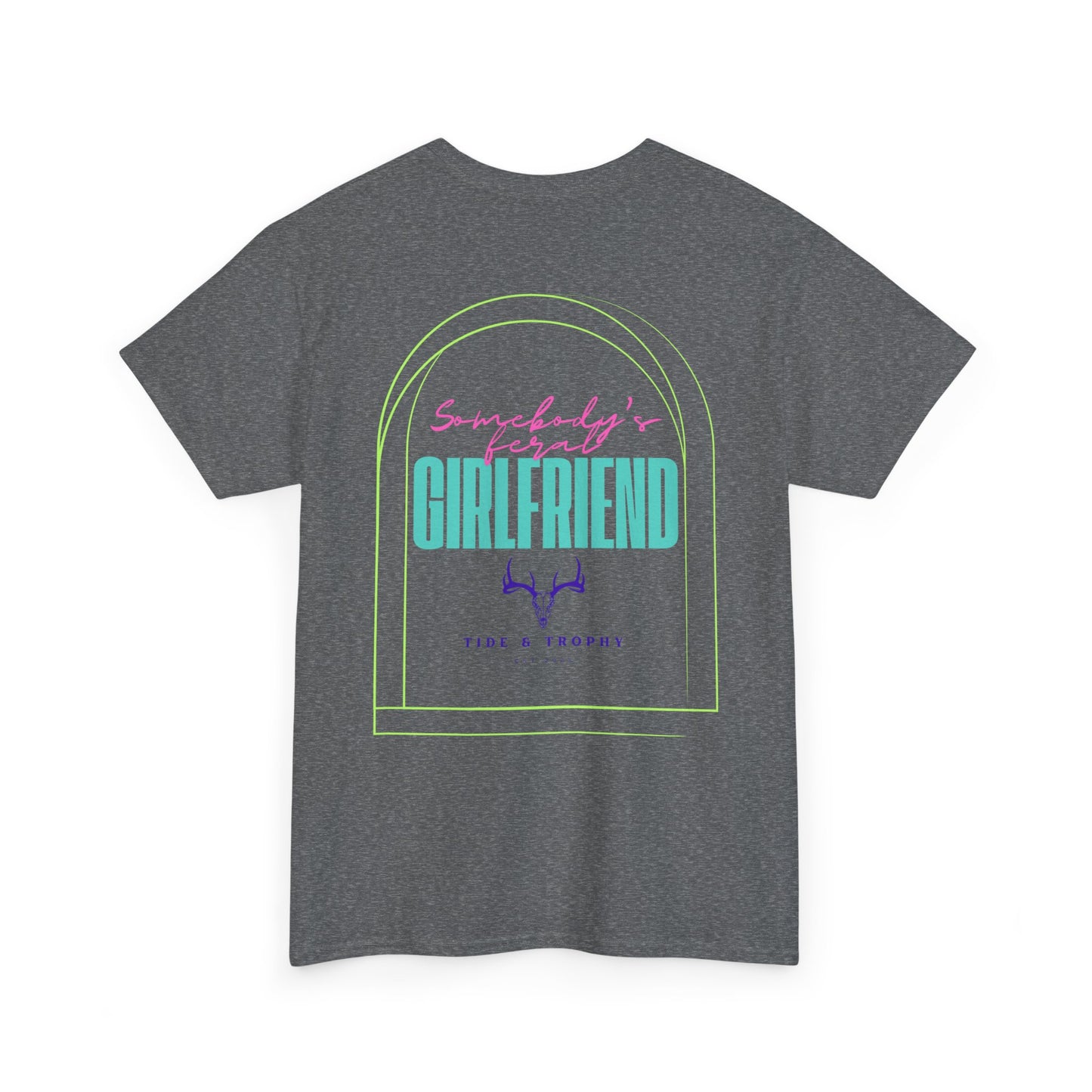 Feral Girlfriend T Shirt